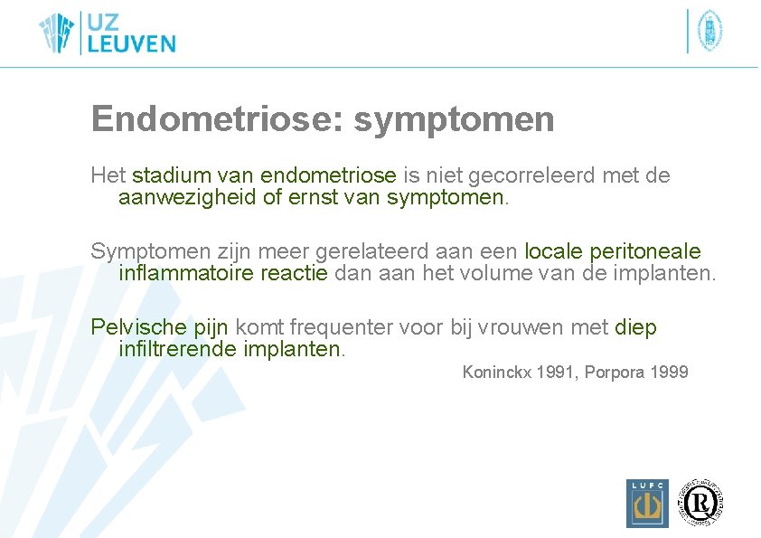 Endometriose: symptomen Het stadium van endometriose is niet gecorreleerd met de aanwezigheid of ernst