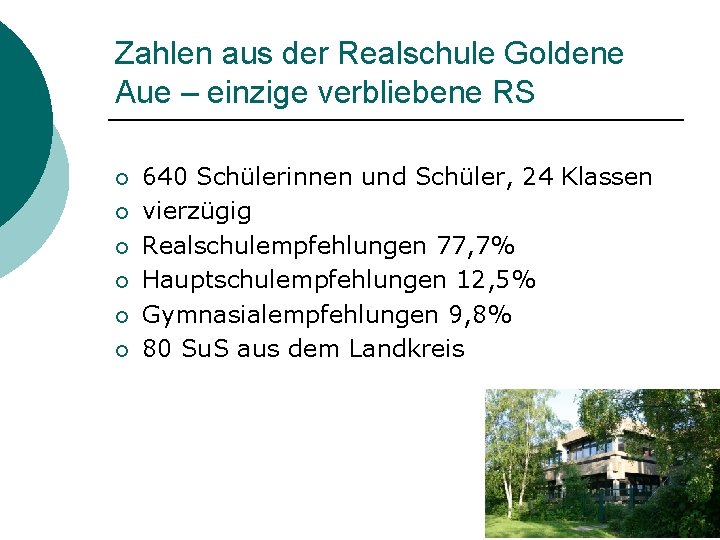 Zahlen aus der Realschule Goldene Aue – einzige verbliebene RS ¡ ¡ ¡ 640 Zahlen aus der Realschule Goldene Aue – einzige verbliebene RS ¡ ¡ ¡ 640