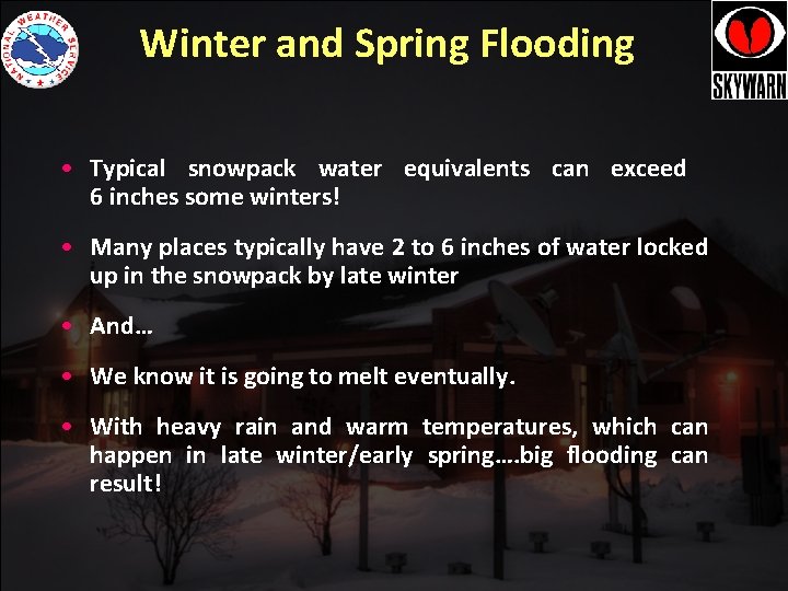 Winter and Spring Flooding • Typical snowpack water equivalents can exceed 6 inches some Winter and Spring Flooding • Typical snowpack water equivalents can exceed 6 inches some