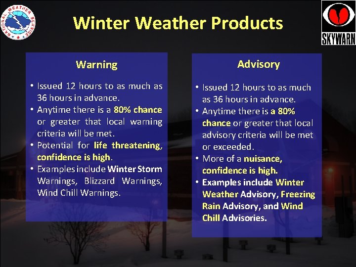 Winter Weather Products Warning • Issued 12 hours to as much as 36 hours Winter Weather Products Warning • Issued 12 hours to as much as 36 hours