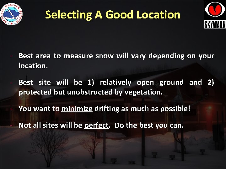 Selecting A Good Location - Best area to measure snow will vary depending on Selecting A Good Location - Best area to measure snow will vary depending on