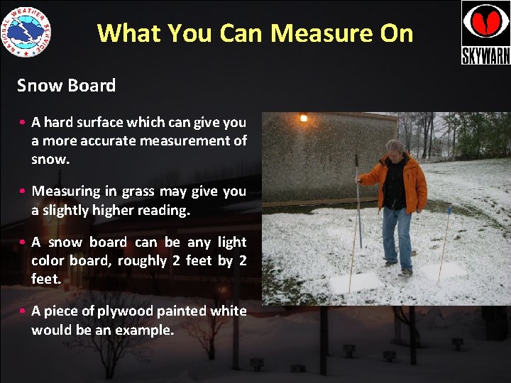 What You Can Measure On Snow Board • A hard surface which can give What You Can Measure On Snow Board • A hard surface which can give