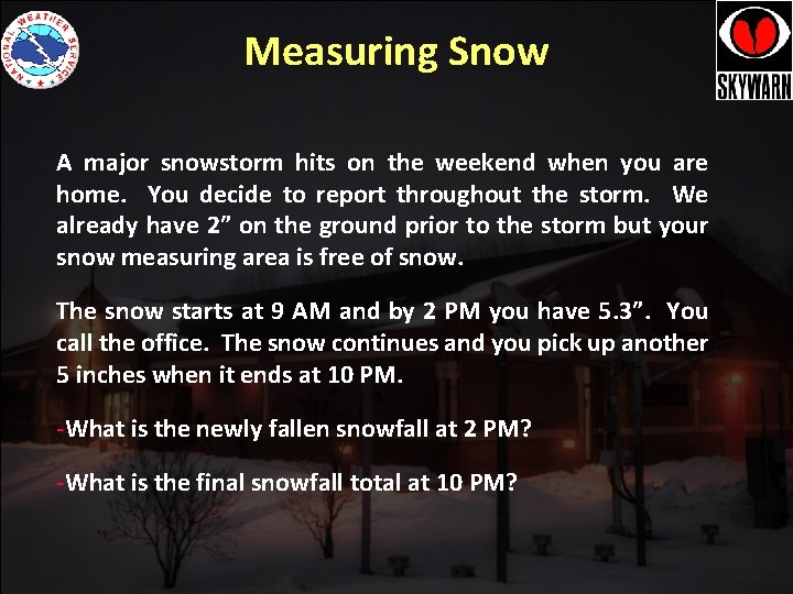 Measuring Snow A major snowstorm hits on the weekend when you are home. You Measuring Snow A major snowstorm hits on the weekend when you are home. You