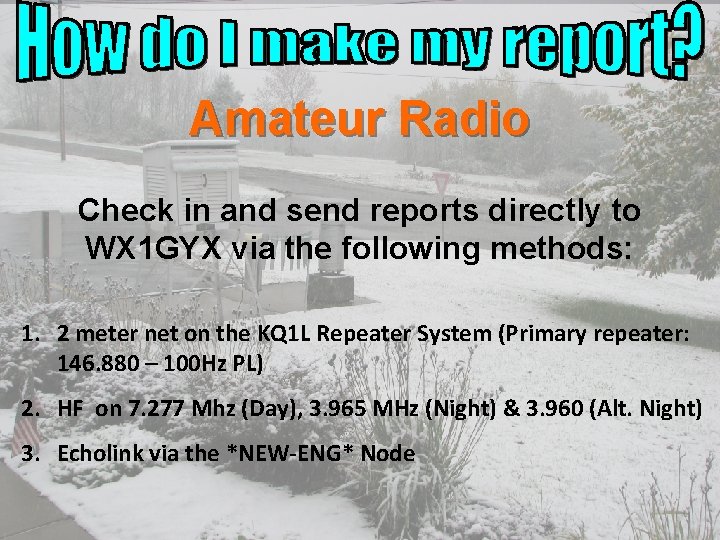 Amateur Radio Check in and send reports directly to WX 1 GYX via the Amateur Radio Check in and send reports directly to WX 1 GYX via the