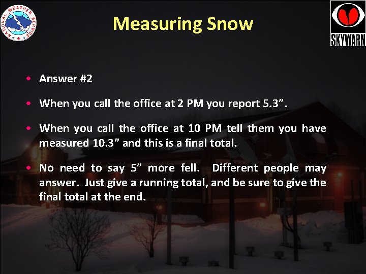 Measuring Snow • Answer #2 • When you call the office at 2 PM Measuring Snow • Answer #2 • When you call the office at 2 PM
