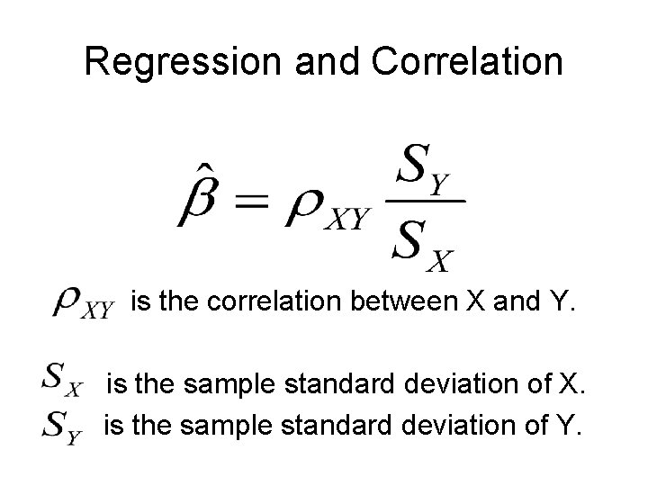 Regression and Correlation is the correlation between X and Y. is the sample standard