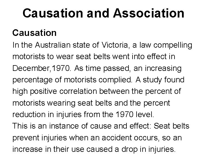 Causation and Association Causation In the Australian state of Victoria, a law compelling motorists