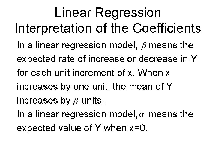 Linear Regression Interpretation of the Coefficients In a linear regression model, means the expected