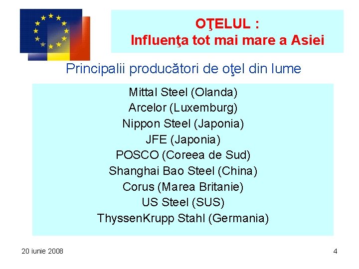 OŢELUL : Influenţa tot mai mare a Asiei Principalii producători de oţel din lume