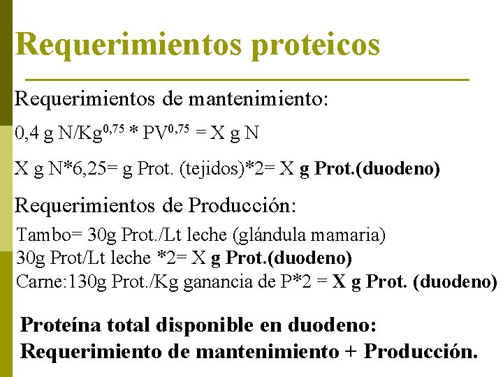 Requerimientos proteicos Requerimientos de mantenimiento: 0, 4 g N/Kg 0, 75 * PV 0,