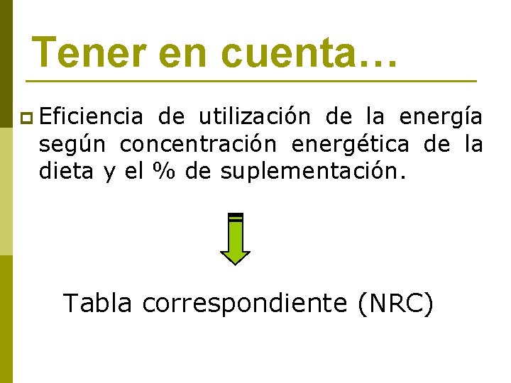 Tener en cuenta… p Eficiencia de utilización de la energía según concentración energética de