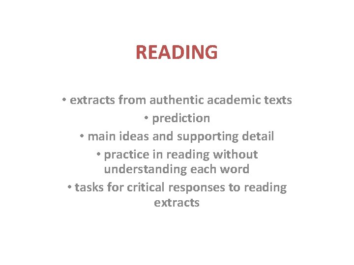 READING • extracts from authentic academic texts • prediction • main ideas and supporting READING • extracts from authentic academic texts • prediction • main ideas and supporting
