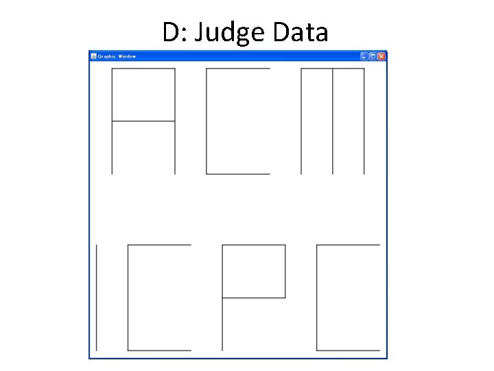 D: Judge Data D: Judge Data