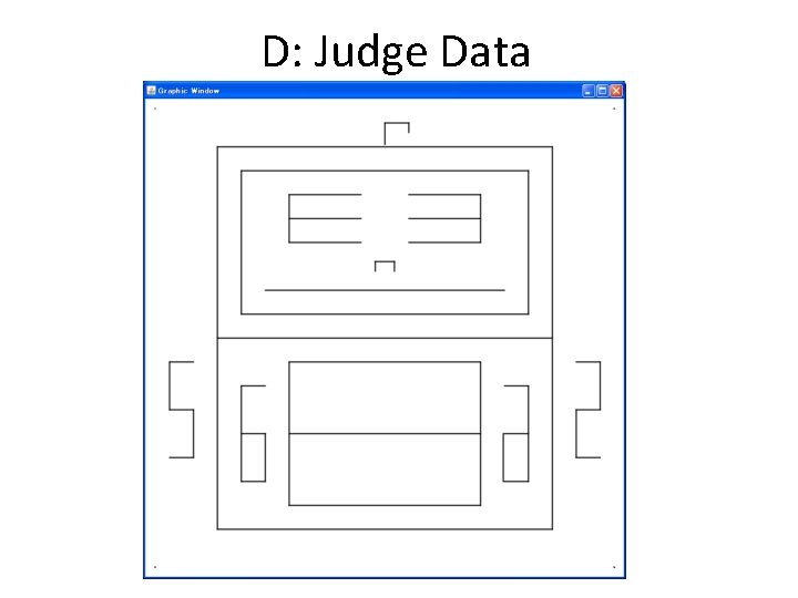 D: Judge Data D: Judge Data