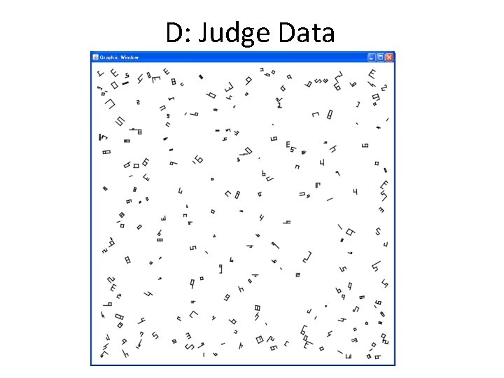 D: Judge Data D: Judge Data