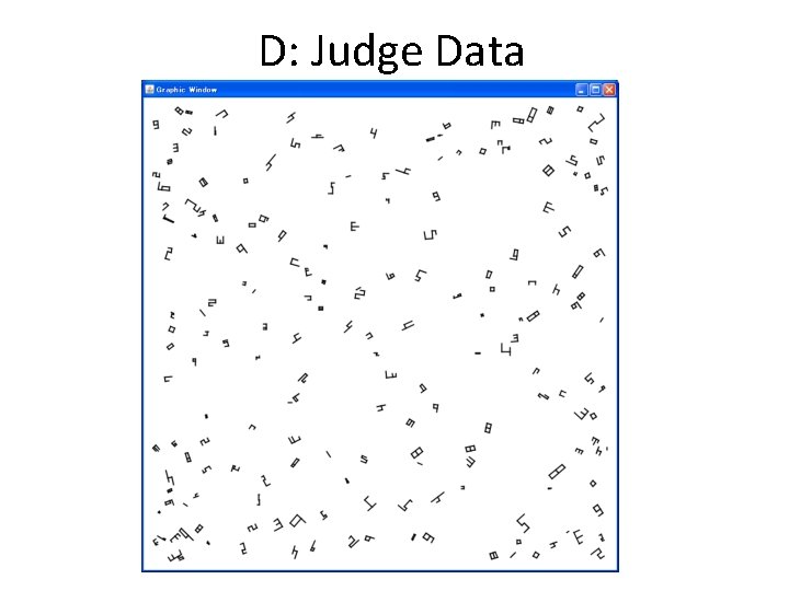 D: Judge Data D: Judge Data