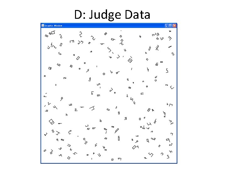 D: Judge Data D: Judge Data