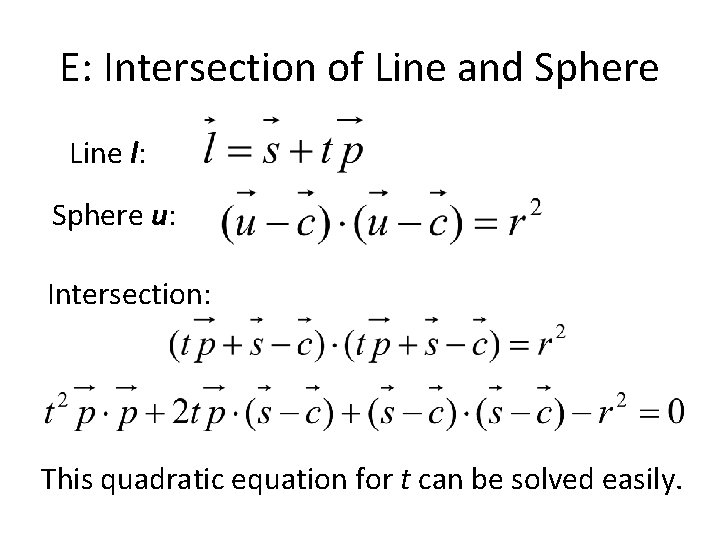 E: Intersection of Line and Sphere Line l: Sphere u: Intersection: This quadratic equation E: Intersection of Line and Sphere Line l: Sphere u: Intersection: This quadratic equation