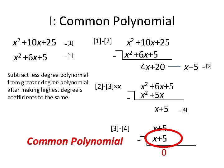 I: Common Polynomial x 2 +10 x+25 …[1] x 2 +6 x+5 …[2] Subtract