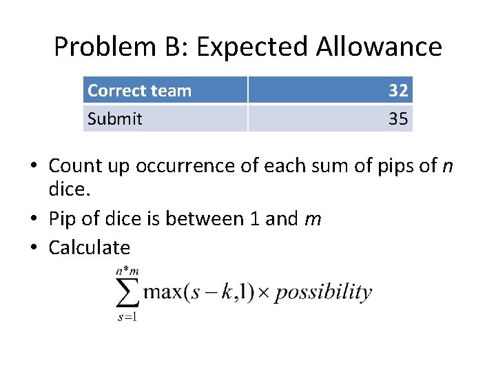 Problem B: Expected Allowance Correct team Submit 32 35 • Count up occurrence of Problem B: Expected Allowance Correct team Submit 32 35 • Count up occurrence of