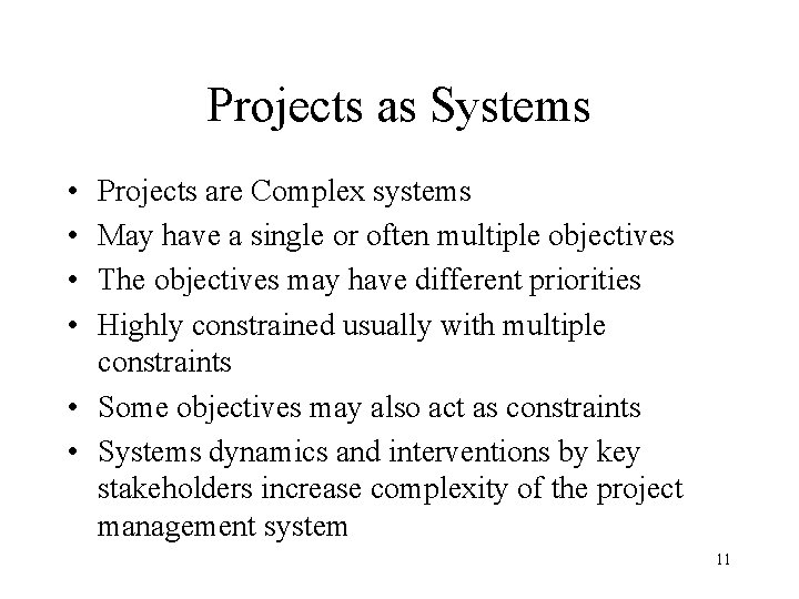 Projects as Systems • • Projects are Complex systems May have a single or