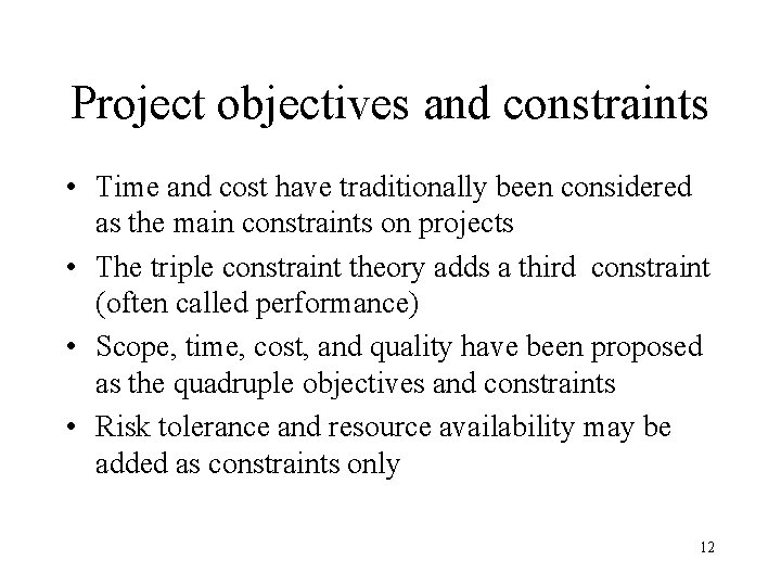 Project objectives and constraints • Time and cost have traditionally been considered as the