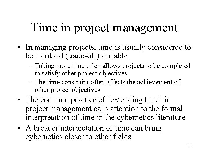 Time in project management • In managing projects, time is usually considered to be