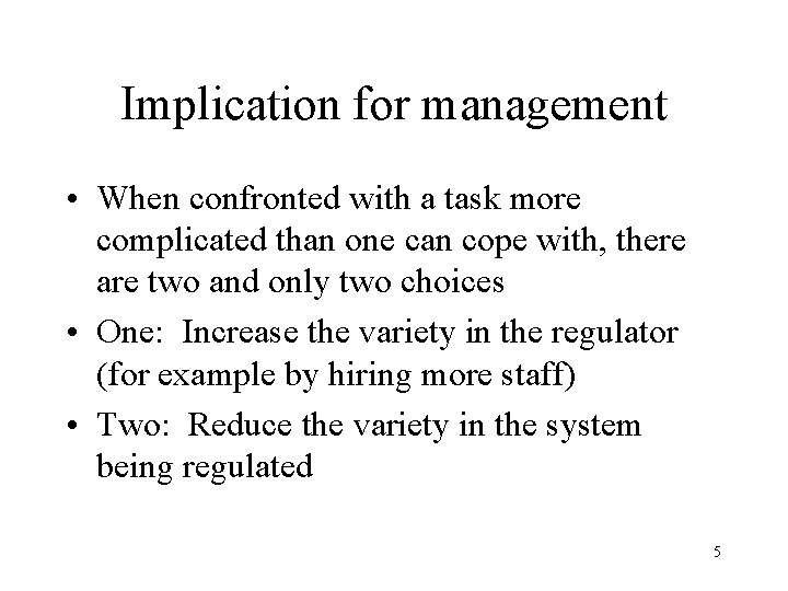 Implication for management • When confronted with a task more complicated than one can