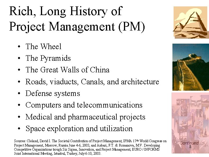 Rich, Long History of Project Management (PM) • • The Wheel The Pyramids The