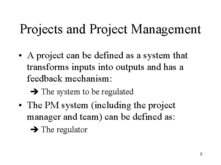 Projects and Project Management • A project can be defined as a system that