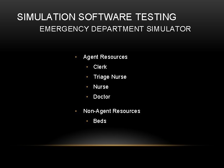 SIMULATION SOFTWARE TESTING EMERGENCY DEPARTMENT SIMULATOR • Agent Resources • Clerk • Triage Nurse