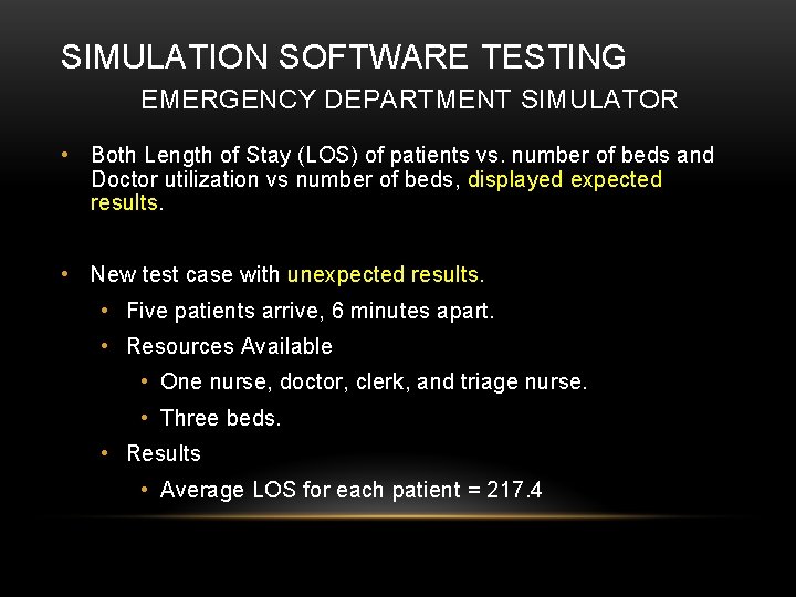 SIMULATION SOFTWARE TESTING EMERGENCY DEPARTMENT SIMULATOR • Both Length of Stay (LOS) of patients