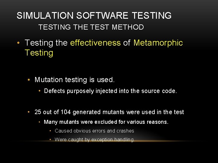 SIMULATION SOFTWARE TESTING THE TEST METHOD • Testing the effectiveness of Metamorphic Testing •