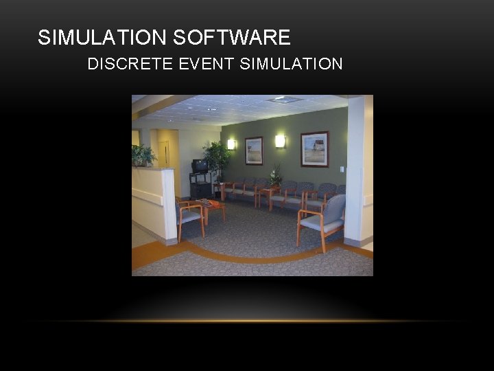 SIMULATION SOFTWARE DISCRETE EVENT SIMULATION 