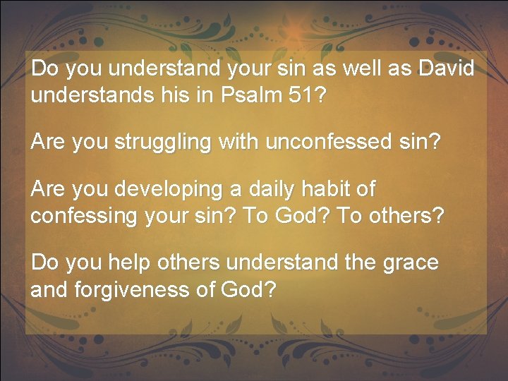 Do you understand your sin as well as David understands his in Psalm 51?