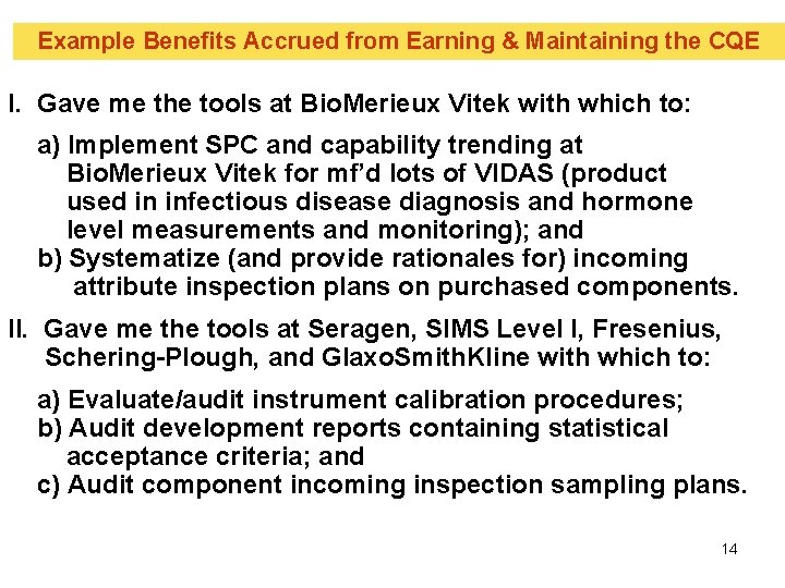 Example Benefits Accrued from Earning & Maintaining the CQE I. Gave me the tools Example Benefits Accrued from Earning & Maintaining the CQE I. Gave me the tools