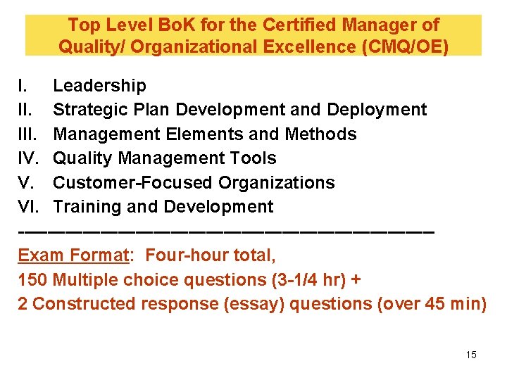 Top Level Bo. K for the Certified Manager of Quality/ Organizational Excellence (CMQ/OE) I. Top Level Bo. K for the Certified Manager of Quality/ Organizational Excellence (CMQ/OE) I.