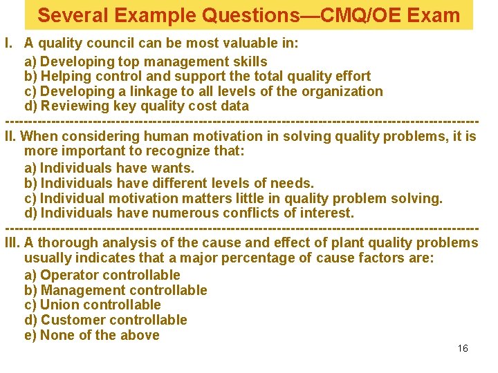 Several Example Questions—CMQ/OE Exam I. A quality council can be most valuable in: a) Several Example Questions—CMQ/OE Exam I. A quality council can be most valuable in: a)