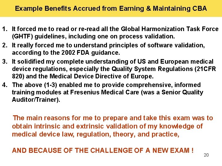 Example Benefits Accrued from Earning & Maintaining CBA 1. It forced me to read