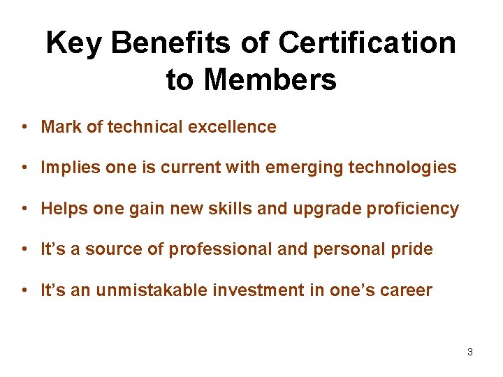 Key Benefits of Certification to Members • Mark of technical excellence • Implies one Key Benefits of Certification to Members • Mark of technical excellence • Implies one