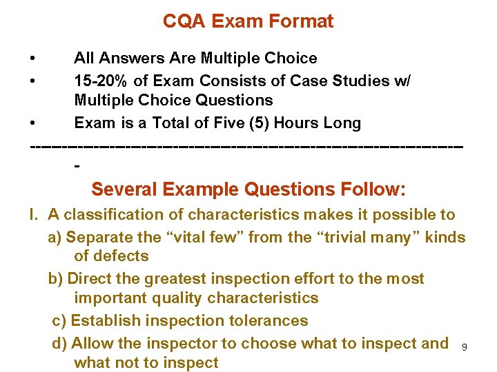 CQA Exam Format • • All Answers Are Multiple Choice 15 -20% of Exam