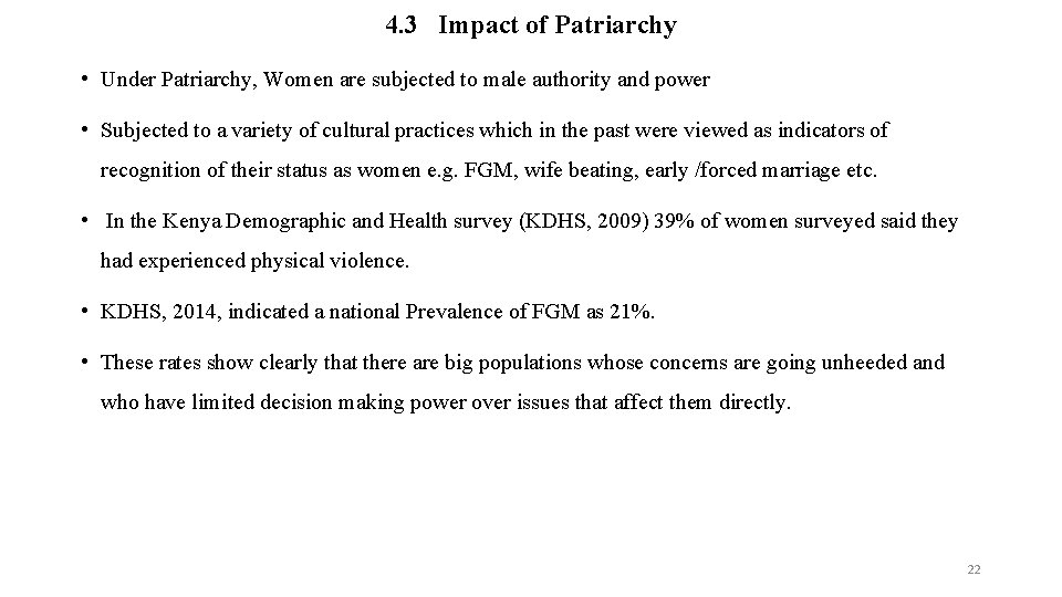 4. 3 Impact of Patriarchy • Under Patriarchy, Women are subjected to male authority