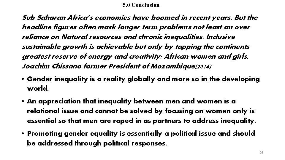 5. 0 Conclusion Sub Saharan Africa’s economies have boomed in recent years. But the