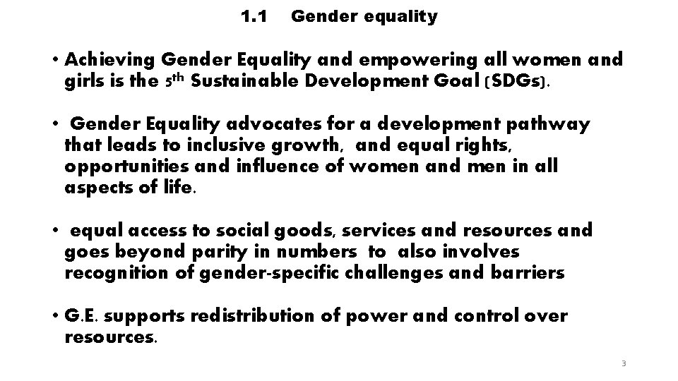1. 1 Gender equality • Achieving Gender Equality and empowering all women and girls