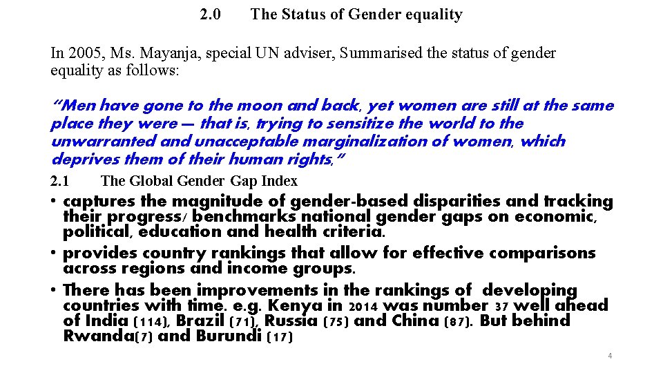 2. 0 The Status of Gender equality In 2005, Ms. Mayanja, special UN adviser,