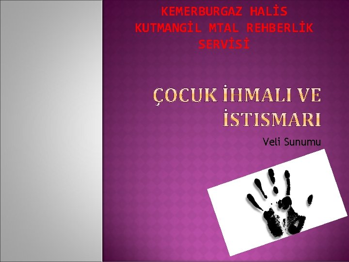KEMERBURGAZ HALİS KUTMANGİL MTAL REHBERLİK SERVİSİ Veli Sunumu 