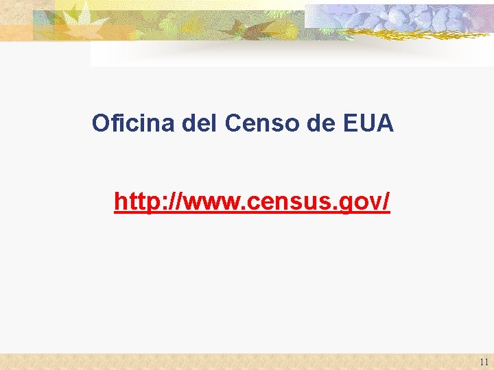 Oficina del Censo de EUA http: //www. census. gov/ 11 Oficina del Censo de EUA http: //www. census. gov/ 11