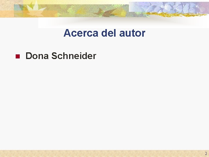 Acerca del autor n Dona Schneider 2 Acerca del autor n Dona Schneider 2