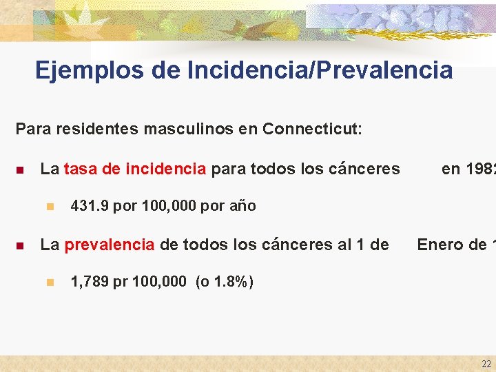 Ejemplos de Incidencia/Prevalencia Para residentes masculinos en Connecticut: n La tasa de incidencia para Ejemplos de Incidencia/Prevalencia Para residentes masculinos en Connecticut: n La tasa de incidencia para