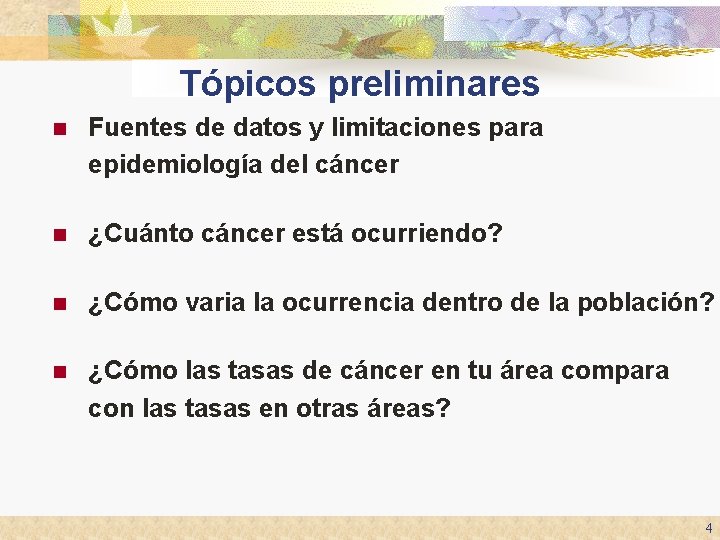 Tópicos preliminares n Fuentes de datos y limitaciones para epidemiología del cáncer n ¿Cuánto Tópicos preliminares n Fuentes de datos y limitaciones para epidemiología del cáncer n ¿Cuánto